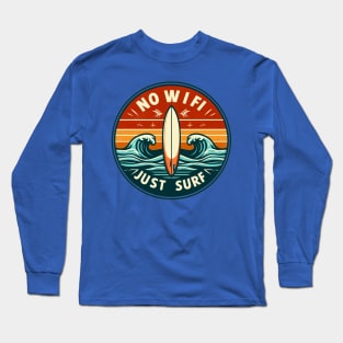 No WIFI Just Surf - Like 80's Long Sleeve T-Shirt